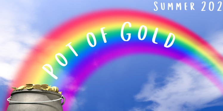 It is time for the Summer Pot of Gold 2021!